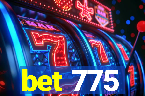 bet 775
